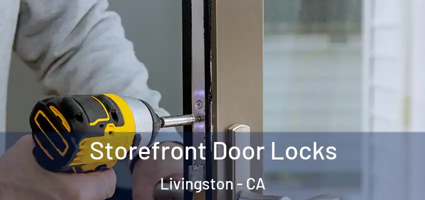  Storefront Door Locks Livingston - CA